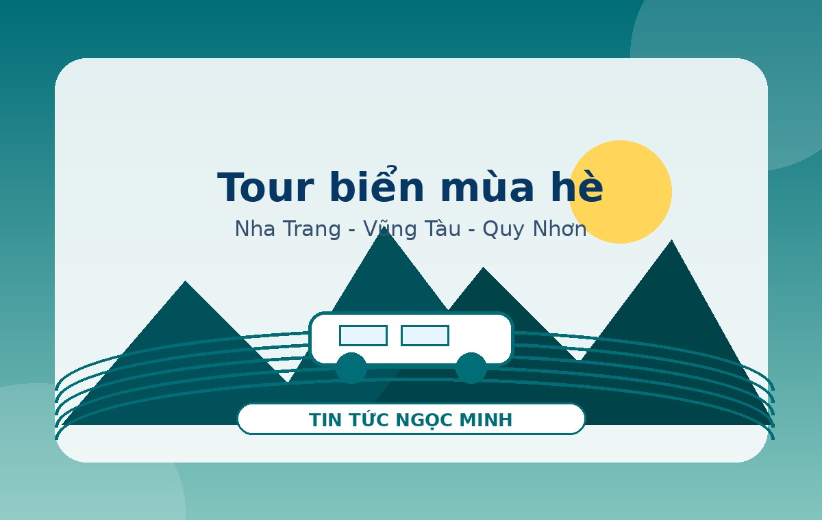 Các tour biển hot mùa hè: Vũng Tàu, Nha Trang, Quy Nhơn, Mũi Né